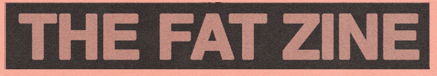 THE FAT ZINE